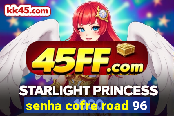 senha cofre road 96